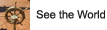 See the World